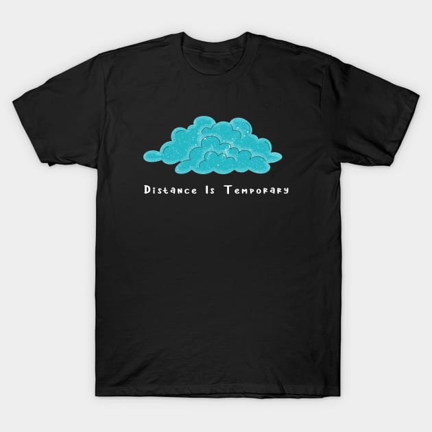 Distance Is Temporary T-Shirt by 29 hour design